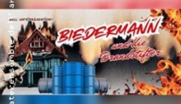 Biedermann und die Brandstifter