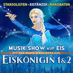Eiskönigin 1 & 2 - Musik Show auf Eis - mit Musik-Highlights u.a. aus Frozen 1&2